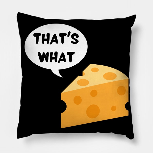 That's what cheese said Pillow by Caregiverology