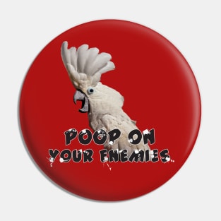 Umbrella Cockatoo Parrot Poop on Enemies Pin