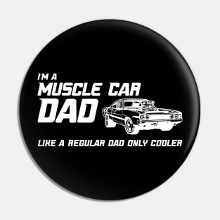 Muscle Car Dad - Like a regular dad only cooler Pin