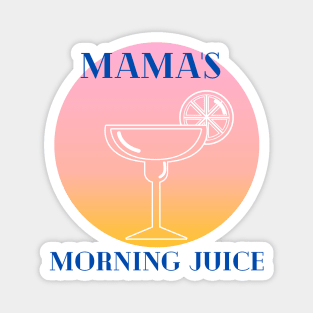 MAMA'S MORNING JUICE Magnet