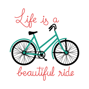 Life is a beautiful ride T-Shirt