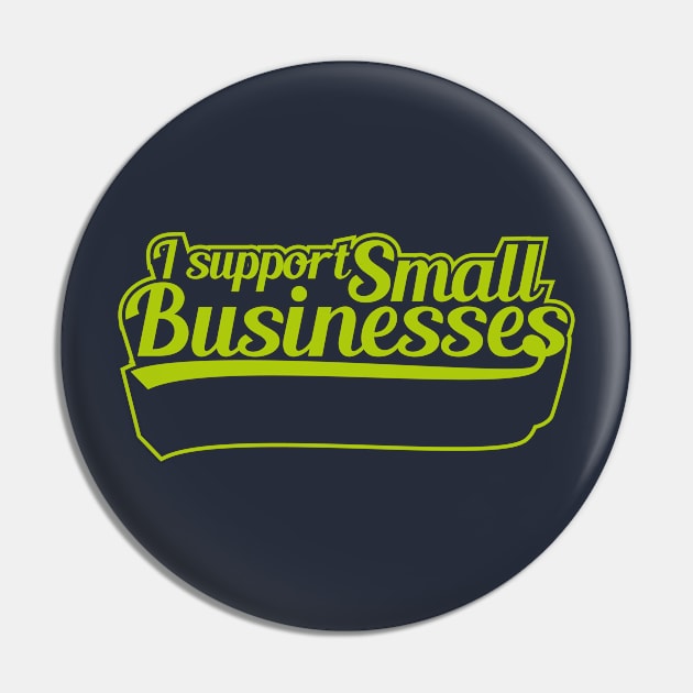 I Support Small Businesses (v1) Pin by bluerockproducts