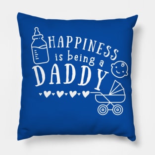 Funny Happiness is being a daddy - Father's Day Pillow