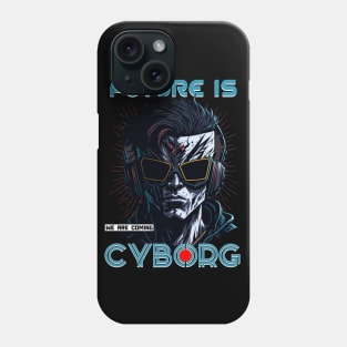 Future Is Cyborg Phone Case