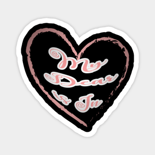 My dear is in, red letters with a white border in a red heart, a declaration of love on Valentine's Day Magnet