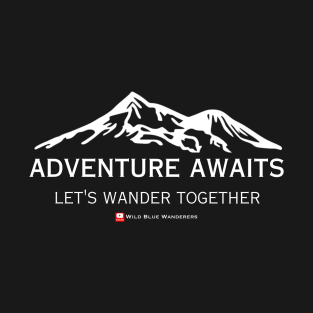 Adventure Awaits - Let's Wander together T-Shirt