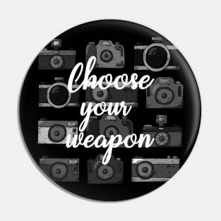 Choose Your Weapon Funny Camera Photography Pin