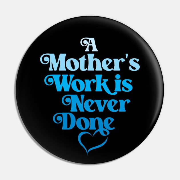 A Mother's Work is Never Done- Blue Pin by Vector-Artist