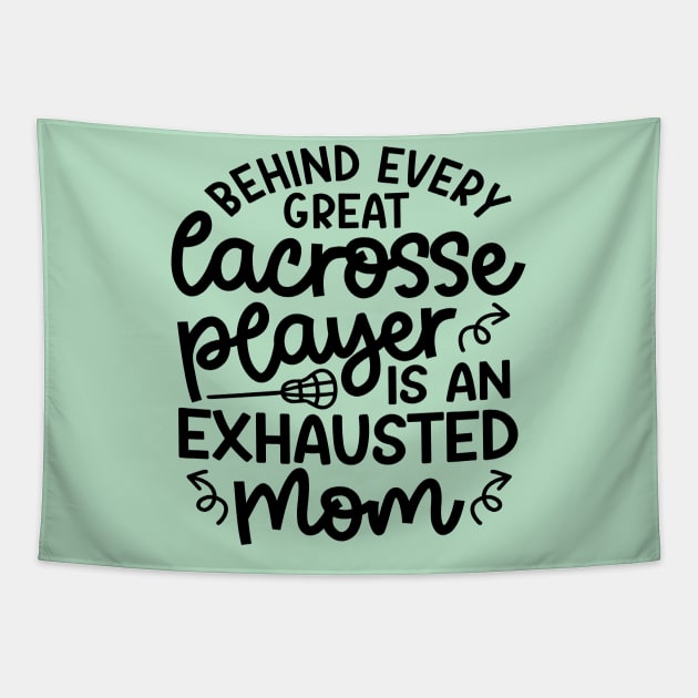 Behind Every Great Lacrosse Player Is An Exhausted Mom Cute Funny Tapestry by GlimmerDesigns