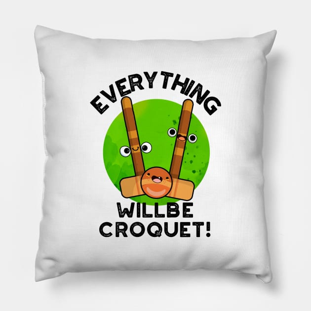 Everything Will Be Croquet Cute Sports Pun Pillow by punnybone