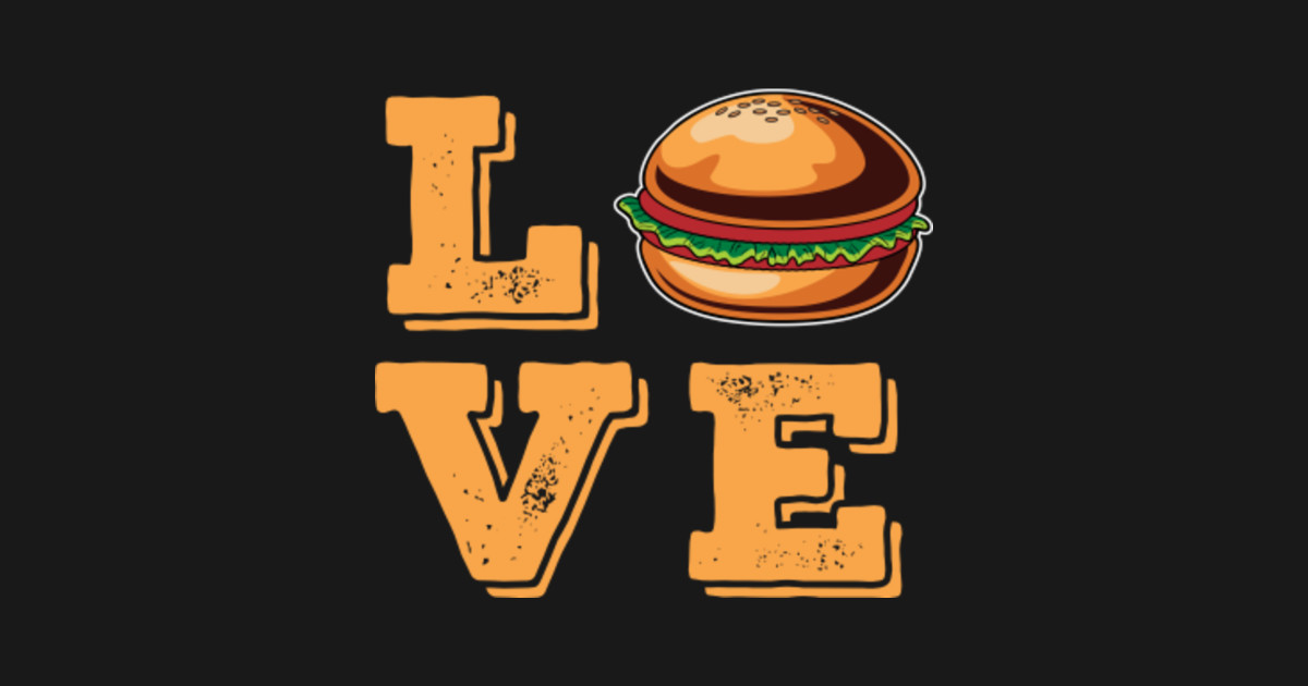 Burger Love Fast Food Cheeseburger Lover T Shirt T Burger Lover Hoodie Teepublic 