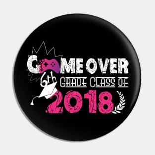 Game Over 6th Grade Class of 2018 Pin