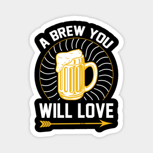 A brew you will love T Shirt For Women Men Magnet