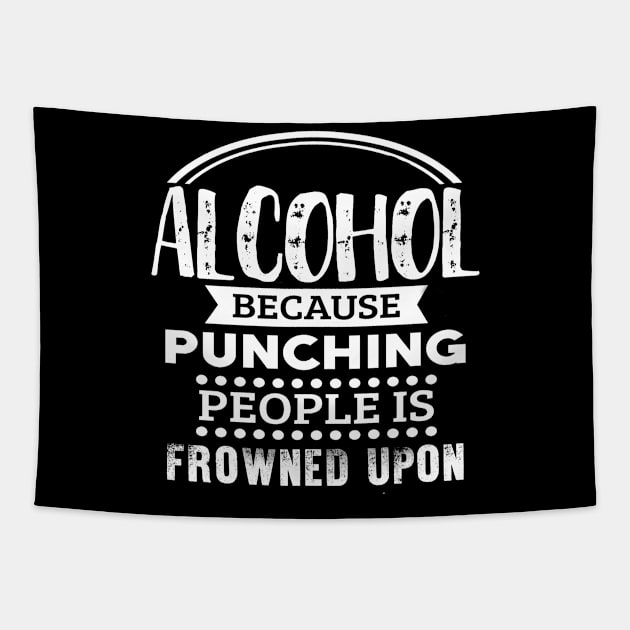 Alcohol because punching people is frowned upon Tapestry by Lin Watchorn 