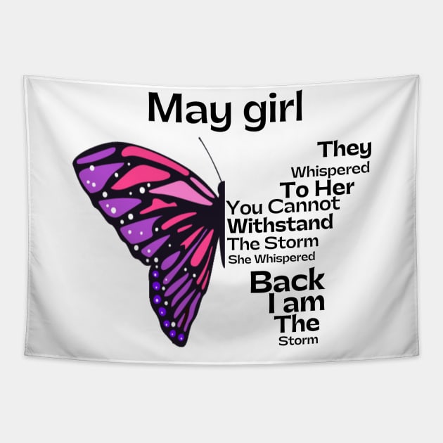 They Whispered To Her You Cannot Withstand The Storm, May birthday girl Tapestry by JustBeSatisfied