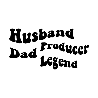 Husband Dad Producer Legend T-Shirt