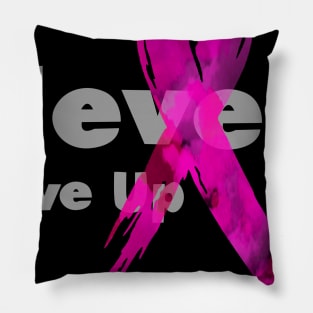 Never Give Up Breast Cancer Awareness Pillow