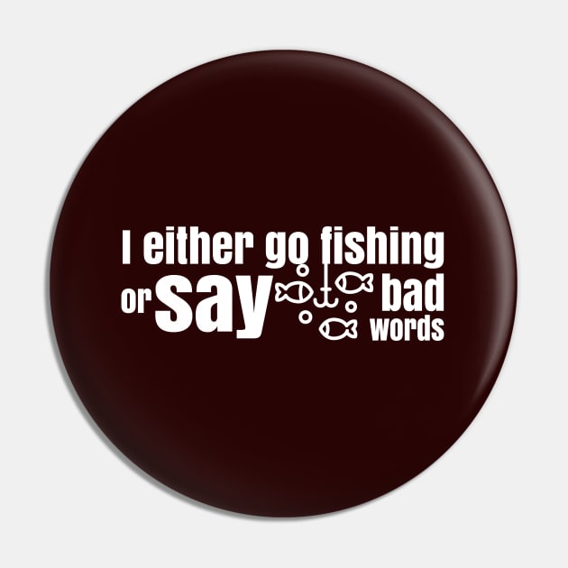 Fishing or Bad Words Pin by Magniftee