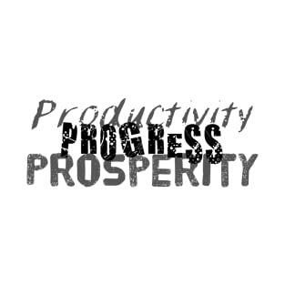 Productivity Progress Prosperity T-Shirt