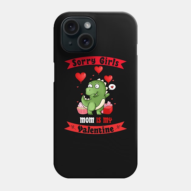 Sorry Girls my mom Is My Valentine Phone Case by Giftyshoop