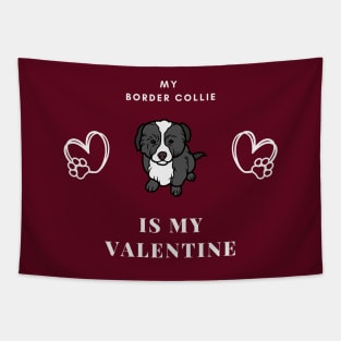 My Border Collie Is My Valentine - Cute Romantic Puppy Tapestry