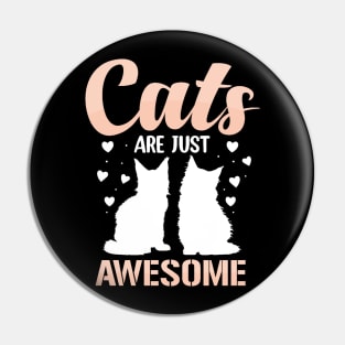 Cats Are Just Awesome Pin
