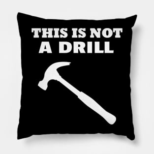 This is not a drill Pillow