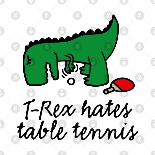 T-Rex hates table tennis ping pong table tennis dinosaur by LaundryFactory