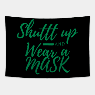 Shuttt Up And Wear A Mask Tapestry