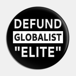 Defund Globalist "Elite" Pin