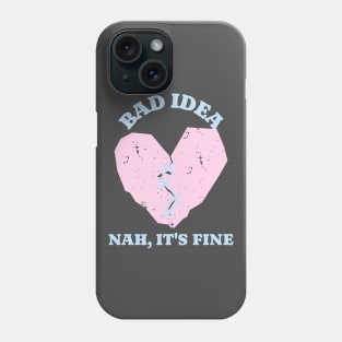 Seems Like A Bad Idea Heart Phone Case