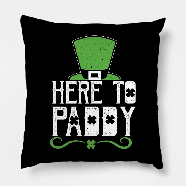 Here to Paddy Shamrock Saint Paddys Day Drinks Gift Tee Pillow by biNutz