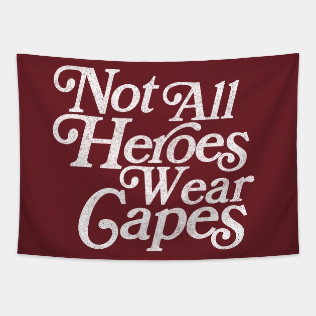 Not All Heroes Wear Capes / Faded Vintage Style Tapestry by DankFutura