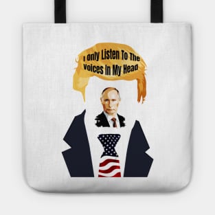 Funny Trump I Only Listen to the Voices In My Head Putin Gifts Tote