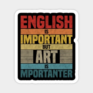 English Is Important But Art Is Importanter,  humor Art lover joke Magnet