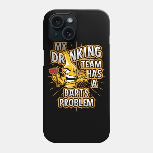 My Drinking Team Has A Darts Problem Phone Case