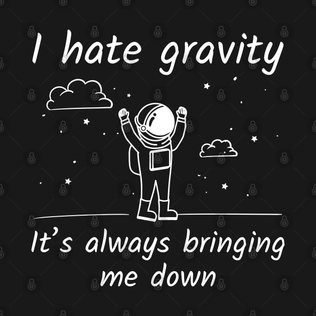 I Hate Gravity by LuckyFoxDesigns