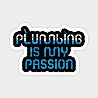 Plumbing Is My Passion Funny Plumber Magnet