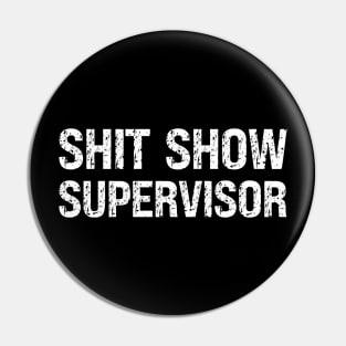 Shit Show Supervisor Pin