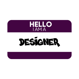 Hello I Am A Designer T-Shirt