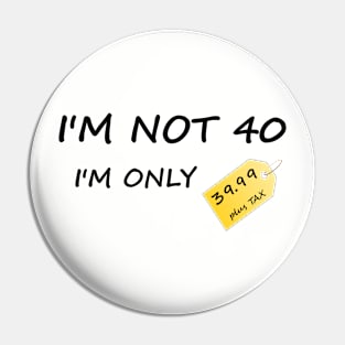 I'm not 40 Pin