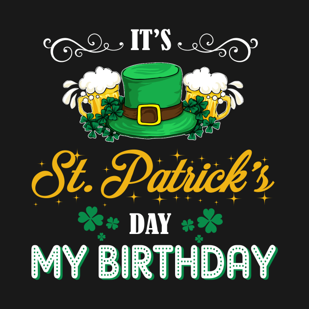 It_s St. Patrick_s Day _ My Birthday Funny T-shirt by Elsie