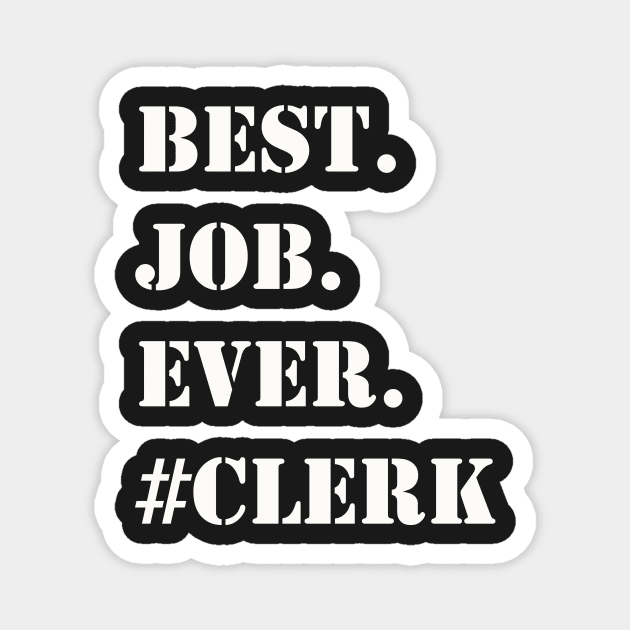 WHITE BEST JOB EVER #CLERK Magnet by Prairie Ridge Designs