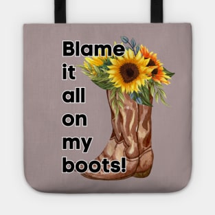 Country Girl, Blame it all on my boots Tote