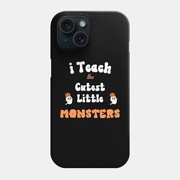 I Teach The Cutest Little Monster Phone Case by The Studio Style