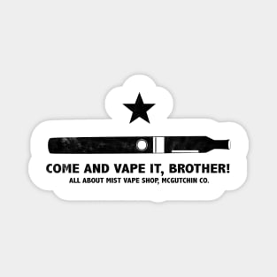 Come and Vape It, Brother! - Black Magnet