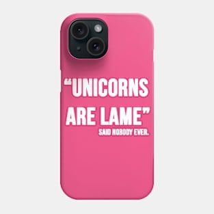 unicorns are lame Phone Case