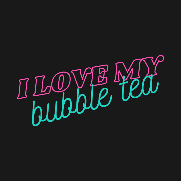 I love my bubble tea by C-Dogg