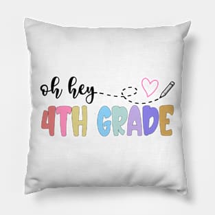 Back To School Oh Hey 4th Grade Teachers Women Student Pillow