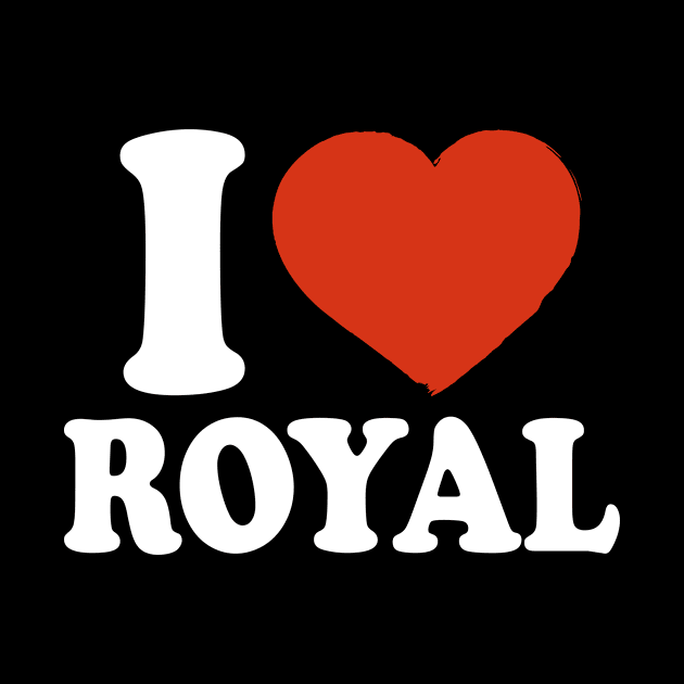 I Love Royal by Saulene